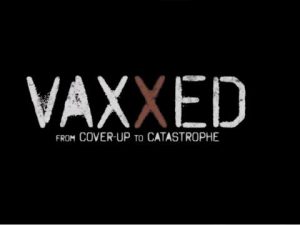 Vaxxed: From Cover-Up to Catastrophe (2016) - Featured Documentary - conspiracy