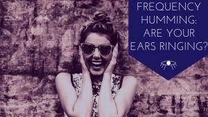 Frequency Humming: Are your Ears Ringing? &ndash; The Awakened State