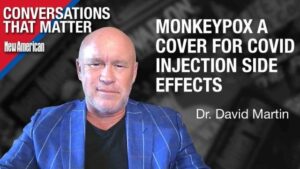 Monkeypox a Cover for Covid Injection Side Effects, Warns Dr. David Martin &#8211; Liberty Sentinel